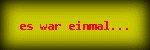 es war einmal...