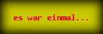 es war einmal...